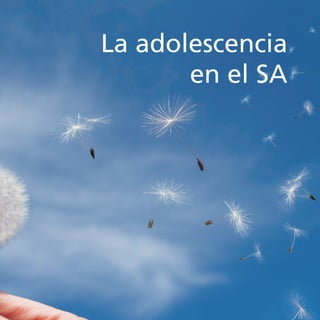 La adolescencia
en el SA
 