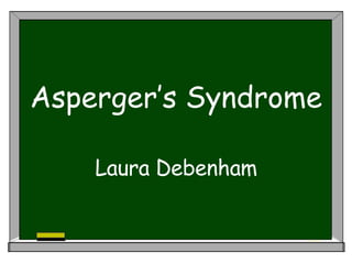 Laura Debenham Asperger’s Syndrome 