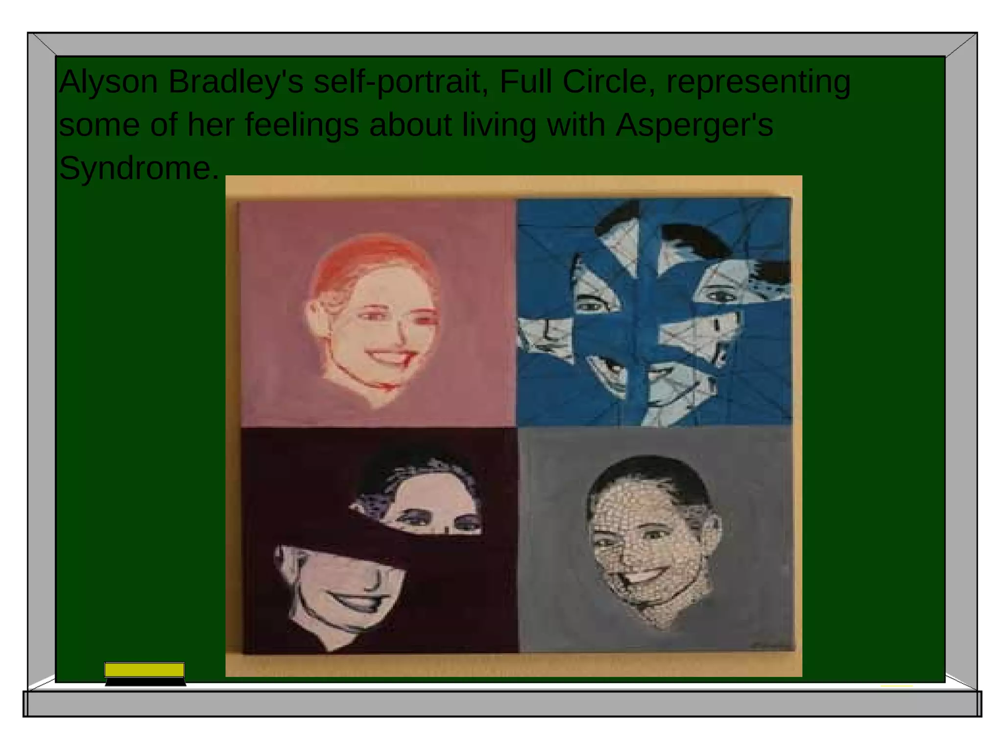 Alyson Bradley's self-portrait, Full Circle, representing
some of her feelings about living with Asperger's
Syndrome.
 