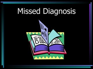 Missed Diagnosis 