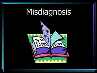Misdiagnosis 