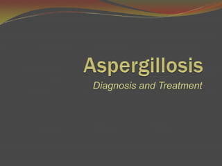 Aspergillosis Diagnosis and Treatment 