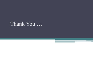 Thank You …
 