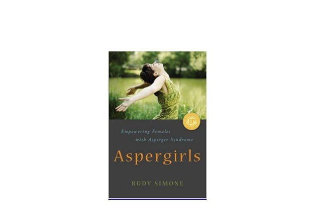 aspergirls empowering females with asperger syndrome aspergirls empowering females with asperger syndrome