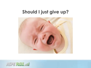 Should I just give up?
 