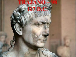 TRAJANO – 98
  117 D.C.
 