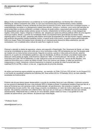 As pessoas em primeiro lugar
07-06-2010
* José Carlos Nunes Barreto
&ldquo;A ética do desenvolvimento e os problemas do mu...