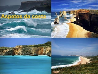 Aspetos da costa
 