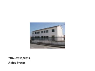 ®DA - 2011/2012
A-dos-Pretos
 
