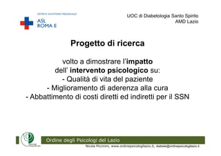 Ordine degli Psicologi del Lazio
Progetto di ricerca
volto a dimostrare l’impatto
dell’ intervento psicologico su:
- Quali...