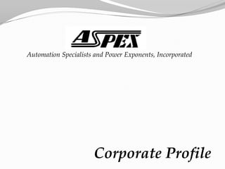 Automation Specialists and Power Exponents, Incorporated
Corporate Profile
 