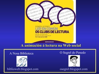 biblioweb.blogspot.com osegrel.blogspot.com A animación á lectura na Web social   A Nosa Biblioteca O Segrel do Penedo 