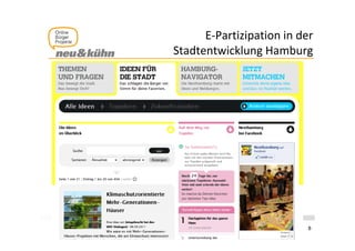 E‐Partizipation in der 
                       p
        Stadtentwicklung Hamburg




office@neuundkuehn.at              8
 