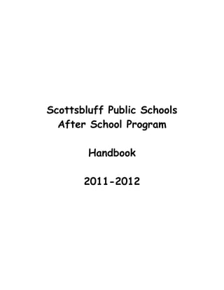 Scottsbluff Public Schools
  After School Program

        Handbook

       2011-2012
 