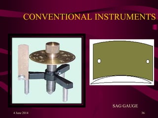 CONVENTIONAL INSTRUMENTS
4 June 2014 36
SAG GAUGE
 