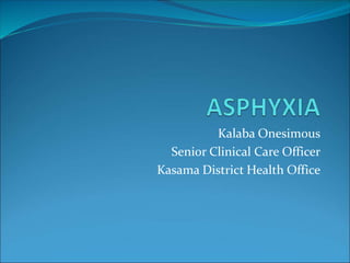 Kalaba Onesimous
Senior Clinical Care Officer
Kasama District Health Office
 