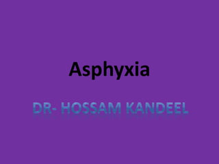 Asphyxia 
 