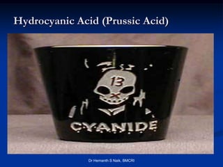 Hydrocyanic Acid (Prussic Acid)




              Dr Hemanth S Naik, BMCRI
 