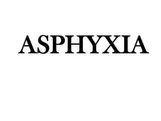  ASPHYXIA 