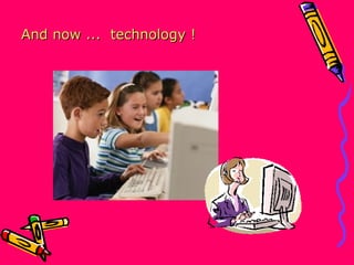 And now ...  technology ! 