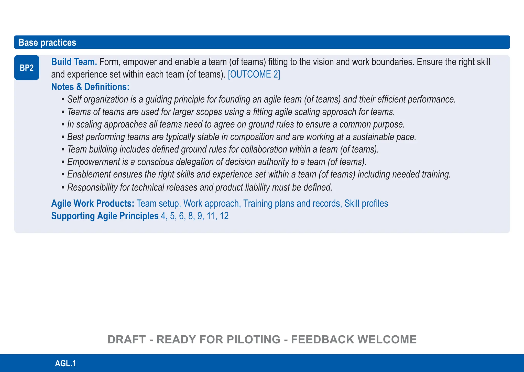 161
ASPICE GUIDE 161
Base practices
Build Team. Form, empower and enable a team (of teams) fitting to the vision and work boundaries. Ensure the right skill
and experience set within each team (of teams). [OUTCOME 2]
Notes & Definitions:
▪ Self organization is a guiding principle for founding an agile team (of teams) and their efficient performance.
▪ Teams of teams are used for larger scopes using a fitting agile scaling approach for teams.
▪ In scaling approaches all teams need to agree on ground rules to ensure a common purpose.
▪ Best performing teams are typically stable in composition and are working at a sustainable pace.
▪ Team building includes defined ground rules for collaboration within a team (of teams).
▪ Empowerment is a conscious delegation of decision authority to a team (of teams).
▪ Enablement ensures the right skills and experience set within a team (of teams) including needed training.
▪ Responsibility for technical releases and product liability must be defined.
Agile Work Products: Team setup, Work approach, Training plans and records, Skill profiles
Supporting Agile Principles 4, 5, 6, 8, 9, 11, 12
BP2
AGL.1
DRAFT - READY FOR PILOTING - FEEDBACK WELCOME
 