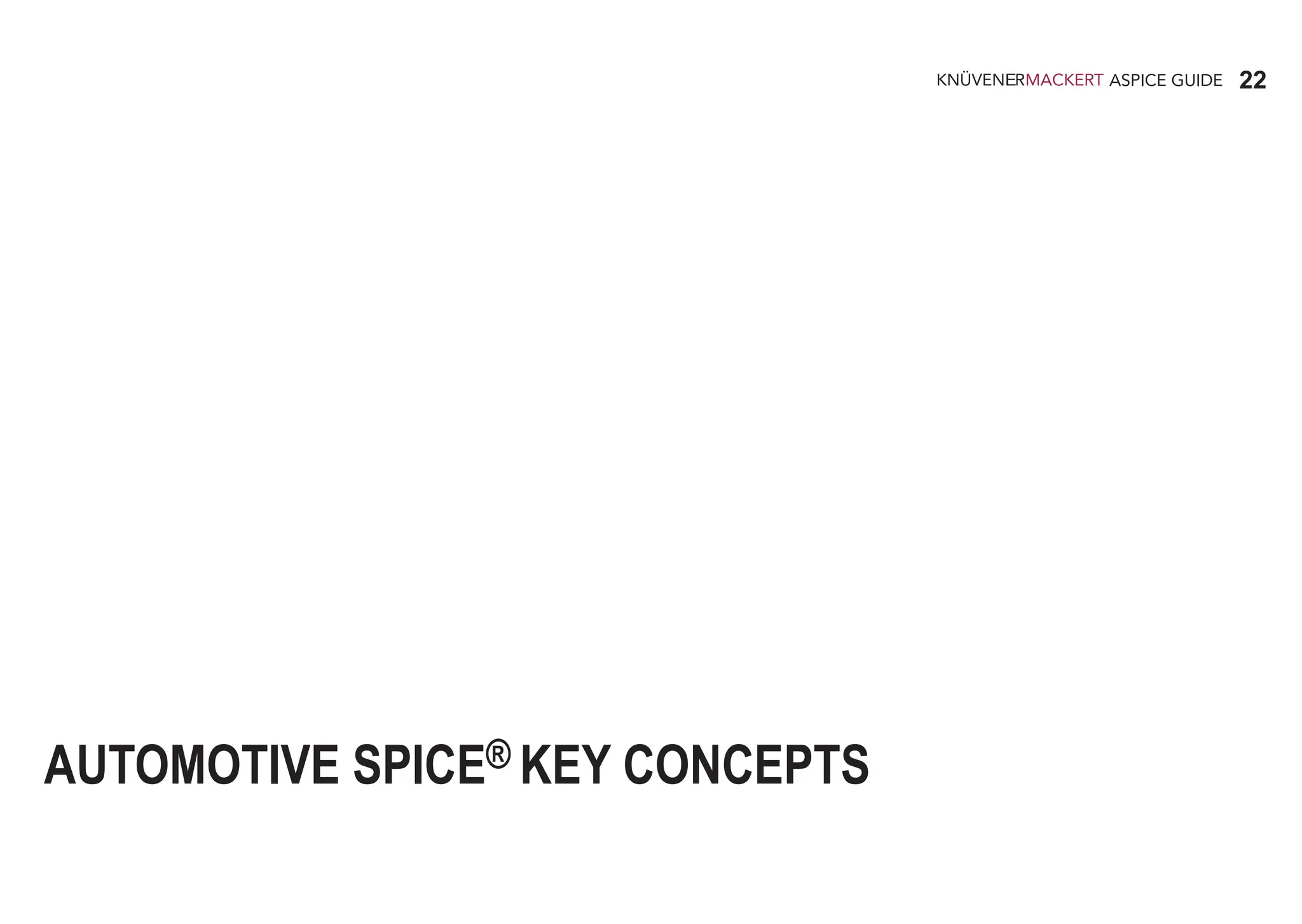 22
ASPICE GUIDE
AUTOMOTIVE SPICE® KEY CONCEPTS
 