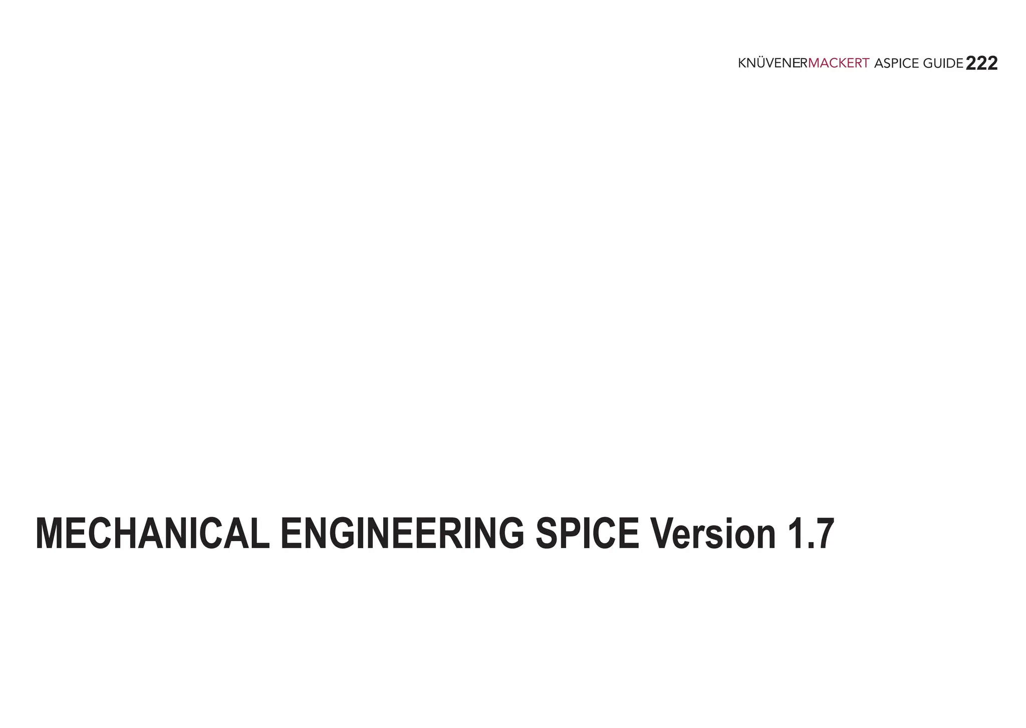 222
ASPICE GUIDE
MECHANICAL ENGINEERING SPICE Version 1.7
 