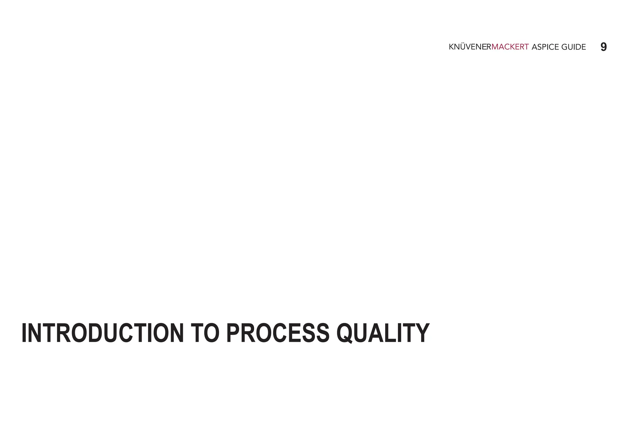 9
ASPICE GUIDE
INTRODUCTION TO PROCESS QUALITY
 