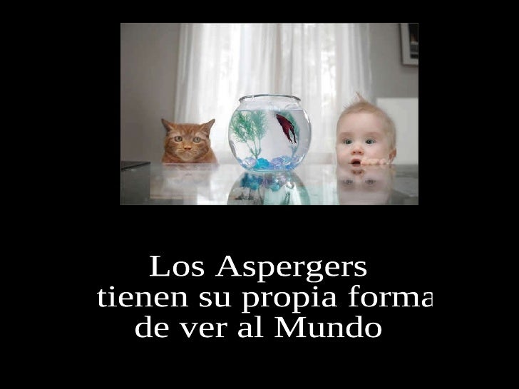 Los Aspergers tienen su propia forma de ver al Mundo