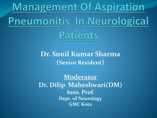 Dr. Sunil Kumar Sharma
(Senior Resident)
Moderator
Dr. Dilip Maheshwari(DM)
Asso. Prof.
Dept. of Neurology
GMC Kota
 