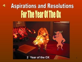 Aspirations and Resolutions For The Year Of The Ox 