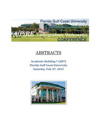 ABSTRACTS
Academic Building 7 (AB7)
Florida Gulf Coast University
Saturday, Feb. 07, 2015
 