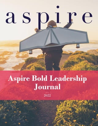 Aspire Bold Leadership
Journal
2022
 