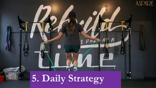 5. Daily Strategy
 