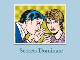 Secrets Dominate
 