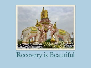 Recovery is Beautiful
 