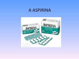 A ASPIRINA 