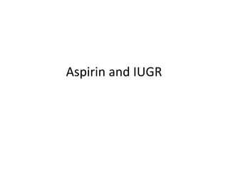 Aspirin and IUGR
 