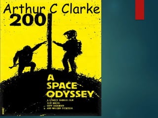 Arthur C Clarke
 