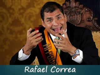 Rafael Correa
 