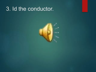 3. Id the conductor.
 