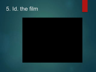 5. Id. the film
 