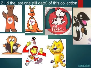 2. Id the last one (till date) of this collection
safety slide
 