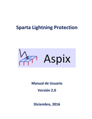 Sparta Lightning Protection
Manual de Usuario
Versión 2.0
Diciembre, 2016
 