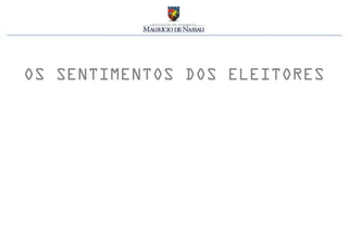 OS SENTIMENTOS DOS ELEITORES
 