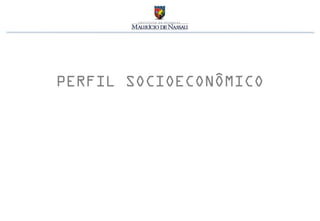 PERFIL SOCIOECONÔMICO
 