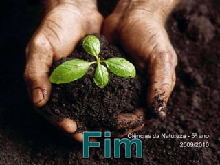 Ciências da Natureza - 5º ano
                  2009/2010
 