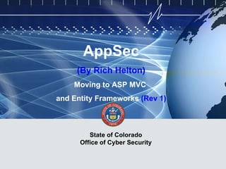 AppSec (By Rich Helton) Moving to ASP MVC  and Entity Frameworks  (Rev 1) State of Colorado Office of Cyber Security 