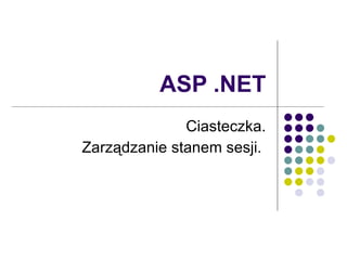 ASP .NET Ciasteczka. Zarządzanie stanem sesji.  