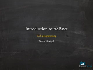 Introduction to ASP.net
Web programming
Week 11, day2
 